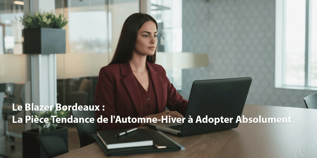 Le Blazer Bordeaux : La Pièce Tendance de l'Automne-Hiver à Adopter Absolument