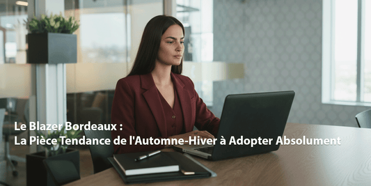 Le Blazer Bordeaux : La Pièce Tendance de l'Automne-Hiver à Adopter Absolument